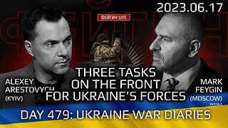 Day 479: war diaries w/Former Advisor to Ukraine President, Intel Officer @arestovych & #Feygin