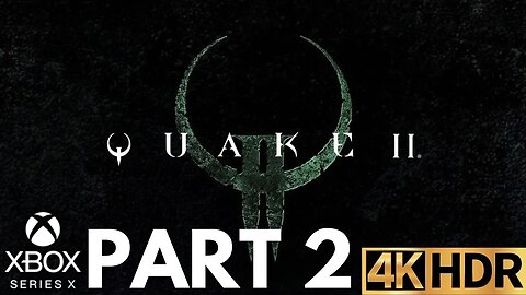 Quake II Gameplay Walkthrough Part 2 | Xbox Series X|S | 4K HDR (No Commentary Gaming)
