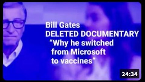 Bill Gates DELETED Documentary. From Microsoft to VACCINES