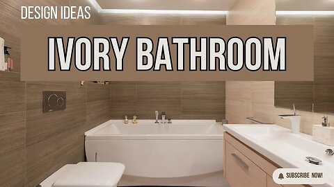 Elegant Ivory Bathroom Design Ideas for a Luxurious Oasis