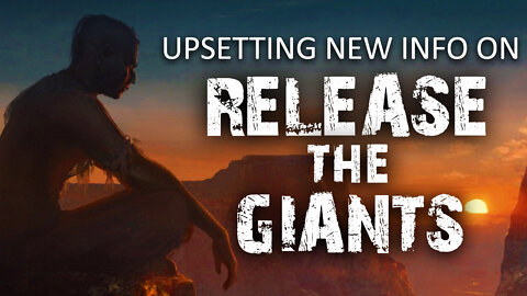 Upsetting New Info on Release the Giants 08/17/2022