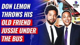 Don Lemon Throws His Old Friend Jussie Smollett Under The Bus