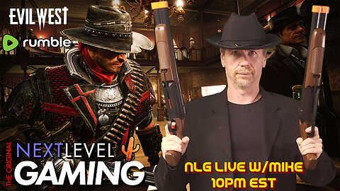 NLG Live w/Mike: Evil West. Never Squat with Your Spurs On.