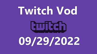 Twitch Vod 09292022