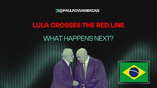 Lula Crosses the Red Line: What The Hell Is Going On In Brazil?