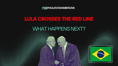 Lula Crosses the Red Line: What The Hell Is Going On In Brazil?