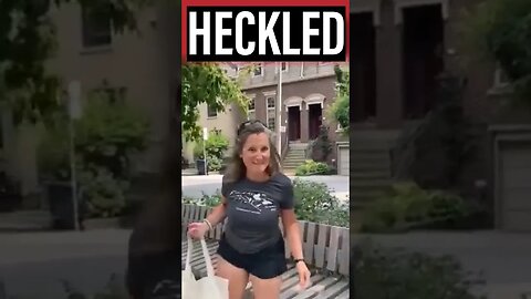 WATCH! Freeland HECKLED on the street!!