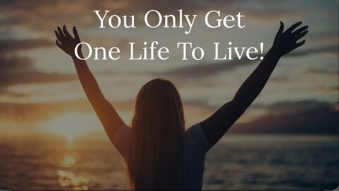 One Life to Live Choose Wisely!