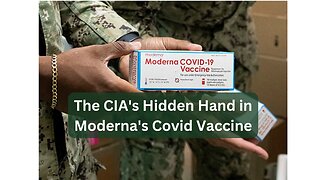 CIA Involvement in Moderna's Vaccine: What They Don't Want You to Know