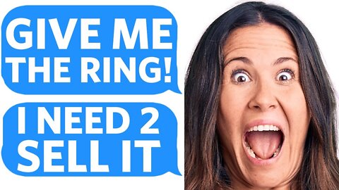 My Entitled Ex DEMANDS the WEDDING RING... so SHE CAN SELL IT - Reddit Podcast