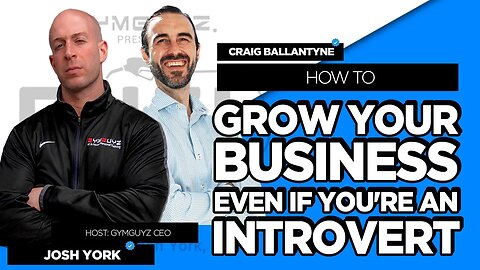 HOW TO Grow Your Business Even If You're An Introvert | GYMGUYZ CEO Josh York |