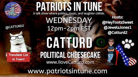 CATTURD WEDNESDAY! Political Cheesecake - Patriots In Tune Show - Ep. #433 - 8/18/2021