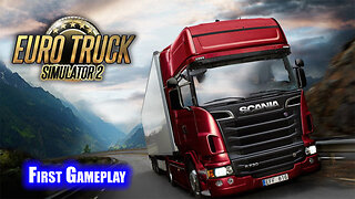 Euro Truck Simulator 2 [ ETS 2 ] - 1st Gameplay