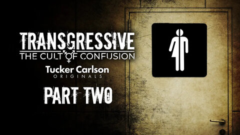 Tucker Carlson Originals S02E07 - Transgressive: The Cult of Confusion (Part 2)