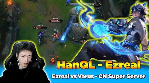 HanQL : 2255LP Ezreal vs Varus - CN Super Server - Patch 12.22