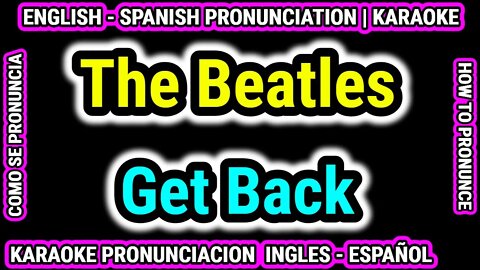 Get Back | The Beatles | Como hablar cantar con pronunciacion en ingles nativo español