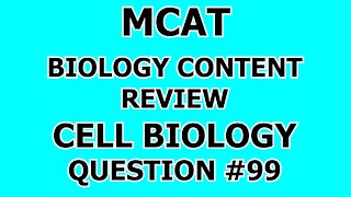MCAT Biology Content Review Cell Biology Question #99