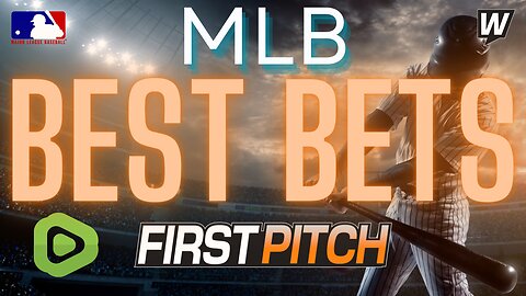 MLB Picks, Predictions and Best Bets Today | Props & Parlays | First Pitch