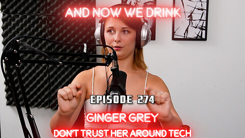 And Now We Drink Episode 274 with Ginger Grey