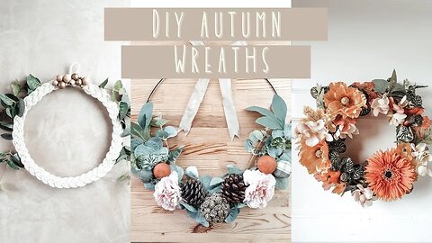 DIY How To Create 3 Different Types of Autumn/ Fall Wreath | Super Easy Home Decor For Autumn 2020