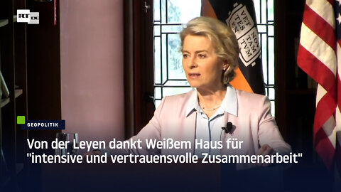 Von der Leyen dankt Weißem Haus für "intensive und vertrauensvolle Zusammenarbeit"