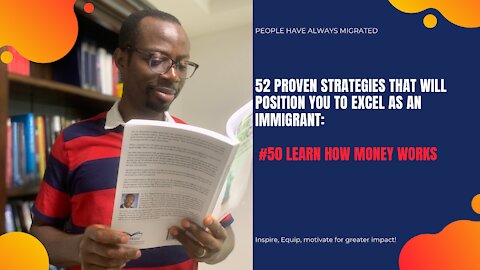 52 Proven Strategies That Will Position You to Excel as an Immigrant #51 Learn How Money Works