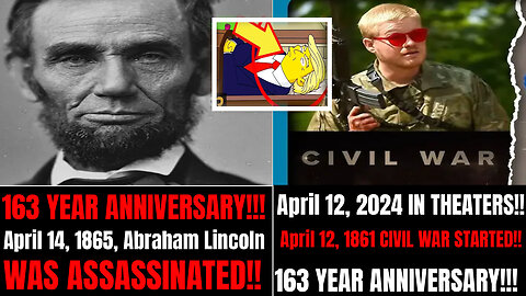 TRUMP CIVIL WAR TRIGGER April 12th 1861 & 2024 FILM = 163 Year Great CONFLICT & APRIL 14 LINCOLN...TRUMP ASSASSINATION - APRIL 14TH LINCOLN ANNIVERARY? WAR APRIL 12 MOVIE RELEASE MEANS...WAR!!! G163 - TO BRING INTO CAPTIVITY AMERICA/JERUSALEM #RUM