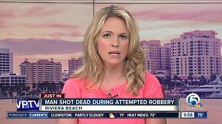 Man shot and killed during attempted robbery in Riviera Beach