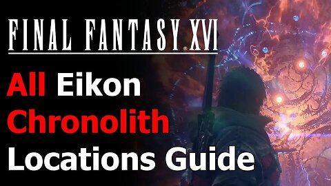 Final Fantasy XVI All Chronolith Trial Locations Guide - Trial Run Trophy - Final Fantasy 16