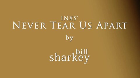 Never Tear Us Apart - INXS (cover-live by Bill Sharkey)