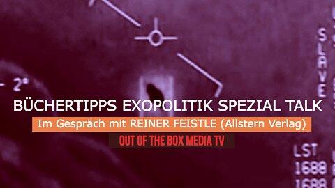 Büchertipps Exopolitik Spezial Talk ++ im Gespräch mit Reiner Feistle (Allstern Verlag)
