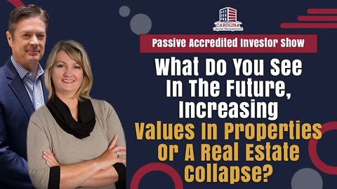 What Do You See In The Future, Increasing Values In Properties Or A Real Estate Collapse?
