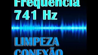 Frequência 741 Hz Solfeggio - Limpeza e Conexão