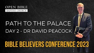 Dr David Peacock - Path To The Palace - Day 2 - Bible Believers Conference