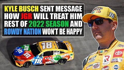 Kyle Busch Sent Clear Message How JGR Will Treat Him Rest of Season and Rowdy Nation Won't Be Happy