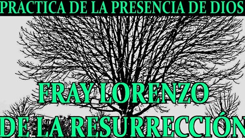 Práctica de la Presencia de Dios, por Fray Lorenzo de la Resurrección O.C.D.