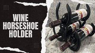 Horseshoe Wine Holder | WELDING PROJECT