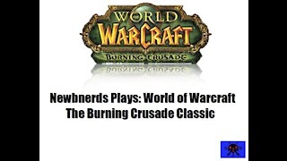 NewbNerds Play: World of Warcraft The Burning Crusade classic