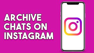 How To Archive Chats On Instagram