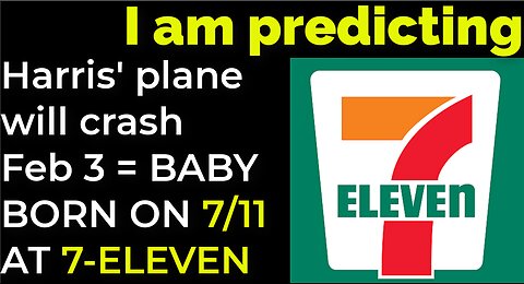 I am predicting: Harris' plane will crash on Feb 3 = BABY BORN ON 7/11 AT 7-ELEVEN PROPHECY