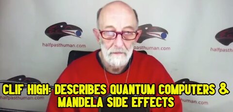 Clif High: Describes Quantum Computers & Mandela Side Effects!