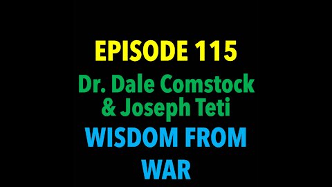 TPC #115: Dr. Dale Comstock & Joseph Teti (Wisdom From War)
