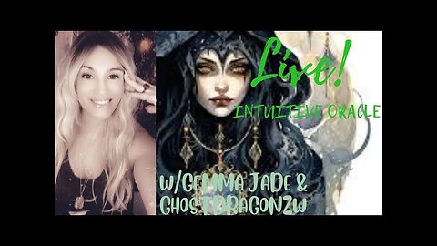 REPLAY-LIVE! Intuitive Oracle W/Gemma Jade & Ghostdragonzw 4.5.24