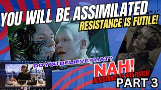 Resistance is NEVER Futile Part 3