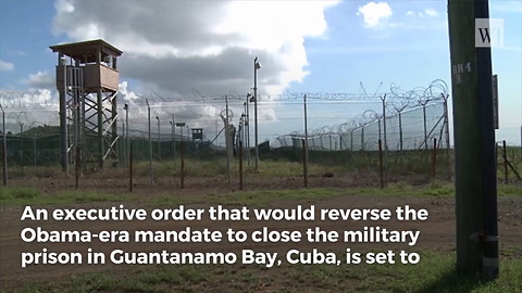 Trump Set to Reverse Obama Executive Order on Guantanamo Bay