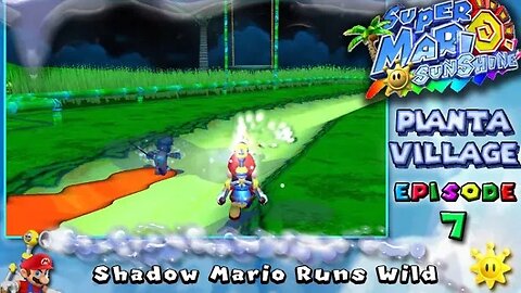 Super Mario Sunshine: Pianta Village [Ep. 7] - Shadow Mario Runs Wild (commentary) Switch