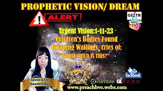Urgent Vision 1-11-2023 Children's Bodies Found, Wailings, CRIES OF "WHOSE CHILD IS THIS?"