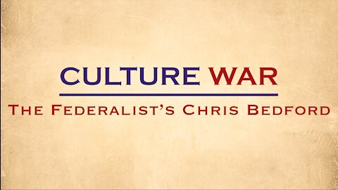 Culture War with Christopher Bedford of The Federalist - 05/10/21