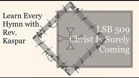 LSB 509 Christ Is Surely Coming ( Lutheran Service Book )