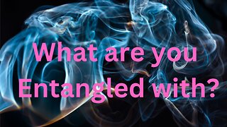 What are you Entangled with? Messages from Ann & the Angels - 06/22/2024